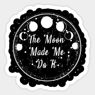 The Moon Made Me do It! Sticker